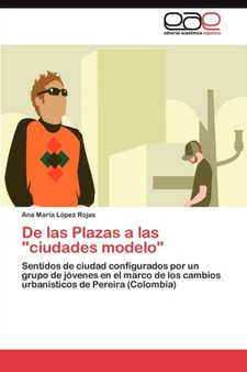 De las Plazas a las "ciudades modelo" by Lopez Rojas Ana Maria - Paperback