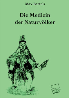 Die Medizin Der Naturvolker by Max Bartels - Paperback