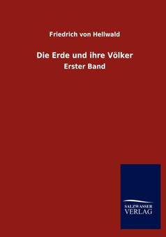 Die Erde Und Ihre Voelker by Friedrich Von Hellwald - Paperback