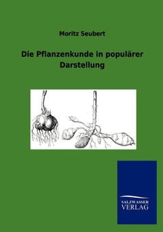 Die Pflanzenkunde in popularer Darstellung by Moritz Seubert - Paperback
