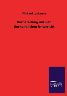 Vorbereitung Auf Den Tierkundlichen Unterricht by Wichard Laukamm - Paperback