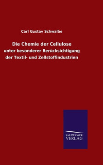 Die Chemie Der Cellulose by Carl Gustav Schwalbe - Hardback