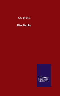 Die Fische by A E Brehm - Hardback