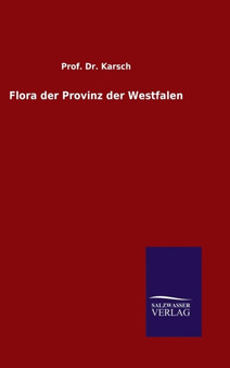 Flora Der Provinz Der Westfalen by Dr Karsch - Hardback