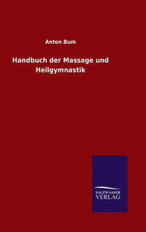 Handbuch Der Massage Und Heilgymnastik by Anton Bum - Hardback