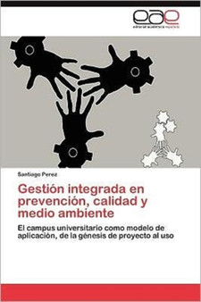 Gestion integrada en prevencion, calidad y medio ambiente by Perez Santiago - Paperback