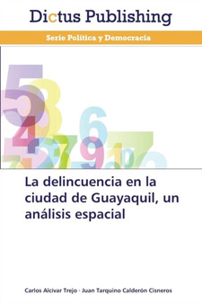 La delincuencia en la ciudad de Guayaquil, un analisis espacial by Carlos Alcivar Trejo - Paperback