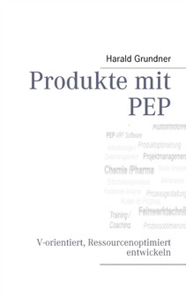 Produkte mit PEP : V-orientiert, Ressourcenoptimiert entwickeln by Harald Grundner - Paperback
