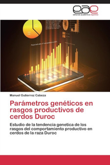 Parametros Geneticos En Rasgos Productivos de Cerdos Duroc by Gutierrez Cabeza Manuel - Paperback