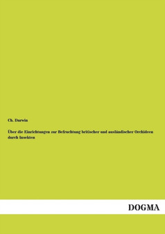 UEber Die Einrichtungen Zur Befruchtung Britischer Und Auslandischer Orchideen Durch Insekten by Ch Darwin - Paperback