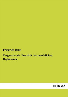 Vergleichende UEbersicht Der Urweltlichen Organismen by Friedrich Rolle - Paperback