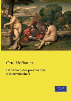 Handbuch der praktischen Kellerwirtschaft by Otto Hofbauer - Paperback