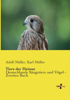 Tiere der Heimat : Deutschlands Saugetiere und Voegel - Zweites Buch by Adolf Muller - Paperback