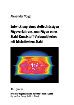 Entwicklung eines stoffschlussigen Fugeverfahrens zum Fugen eines Stahl-Kunststoff-Verbundbleches mit hoechstfestem Stahl by Alexander Voigt - Paperback Entwicklung eines stoffschlussigen Fugeverfahrens zum Fugen eines Stahl-Kunststoff-Verbundbleches mit hoechstfestem Stahl by Alexander Voigt - Paperback