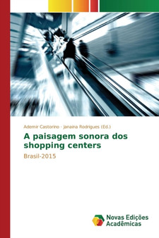 A paisagem sonora dos shopping centers by Castorino Ademir - Paperback