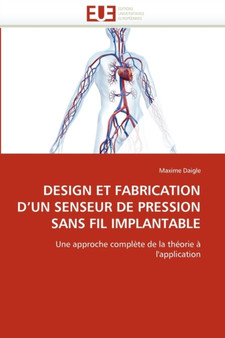 Design Et Fabrication d''un Senseur de Pression Sans Fil Implantable by Daigle-M - Paperback