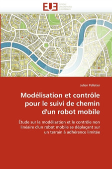 Mod lisation Et Contr le Pour Le Suivi de Chemin d'Un Robot Mobile by Pelletier-J - Paperback