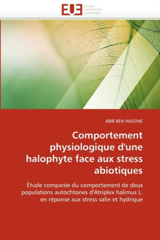 Comportement Physiologique d'Une Halophyte Face Aux Stress Abiotiques by Hassine-A - Paperback