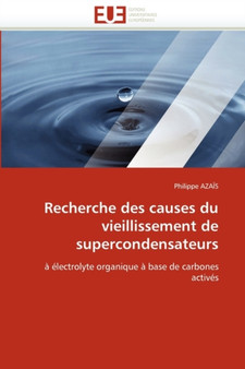 Recherche Des Causes Du Vieillissement de Supercondensateurs by Azais-P - Paperback