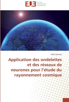 Application des ondelettes et des reseaux de neurones pour l etude du rayonnement cosmique by Zarrouk-N - Paperback