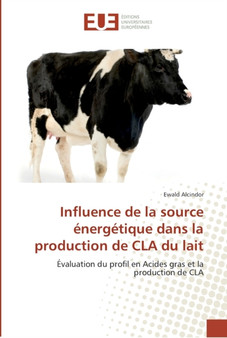 Influence de la source energetique dans la production de cla du lait by Alcindor-E - Paperback