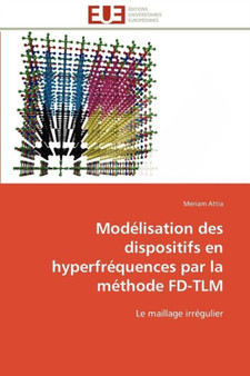 Mod lisation Des Dispositifs En Hyperfr quences Par La M thode Fd-Tlm by Attia-M - Paperback