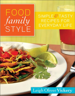 Food Family Style : Simple and Tasty Recipes for Everyday Life