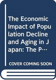 The Economic Impact of Population Decline and Aging in Japan : The Post-Demographic Transition Phase by Kohei Wada - Paperback