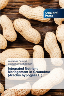 Integrated Nutrient Management in Groundnut (Arachis hypogaea L.) by Veeramani Perumal - Paperback