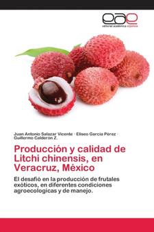Produccion y calidad de Litchi chinensis, en Veracruz, Mexico by Juan Antonio Salazar Vicente - Paperback