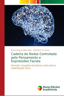 Cadeira de Rodas Controlada pelo Pensamento e Expressoes Faciais by Bruno Muguet Silva Vieira - Paperback