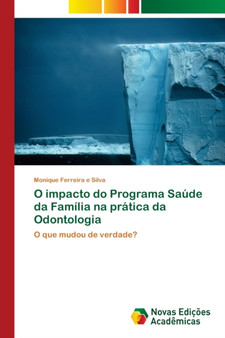 O impacto do Programa Saude da Familia na pratica da Odontologia by Monique Ferreira E Silva - Paperback