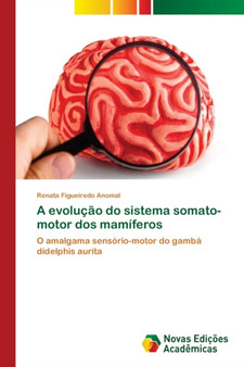 A evolucao do sistema somato-motor dos mamiferos by Renata Figueiredo Anomal - Paperback