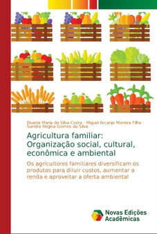 Agricultura familiar : Organizacao social, cultural, economica e ambiental by Elvania Maria Da Silva Costa - Paperback Agricultura familiar : Organizacao social, cultural, economica e ambiental by Elvania Maria Da Silva Costa - Paperback