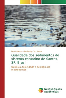 Qualidade dos sedimentos do sistema estuarino de Santos, SP, Brasil by Denis Abessa - Paperback Qualidade dos sedimentos do sistema estuarino de Santos, SP, Brasil by Denis Abessa - Paperback