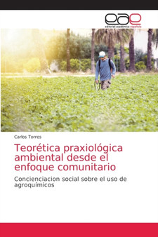 Teoretica praxiologica ambiental desde el enfoque comunitario by Carlos Torres - Paperback