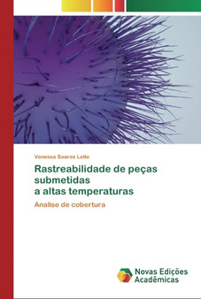 Rastreabilidade de pecas submetidas a altas temperaturas by Vanessa Soares Leite - Paperback