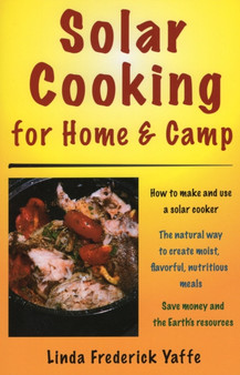 Solar Cooking for Home & Camp : How to Make and Use a Solar Cooker