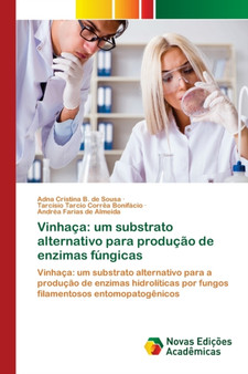 Vinhaca : um substrato alternativo para producao de enzimas fungicas by Adna Cristina B de Sousa - Paperback