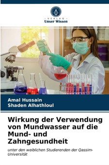 Wirkung der Verwendung von Mundwasser auf die Mund- und Zahngesundheit by Amal Hussain - Paperback