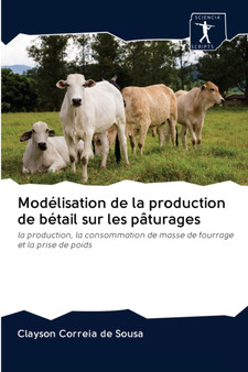 Modelisation de la production de betail sur les paturages by Clayson Correia de Sousa - Paperback