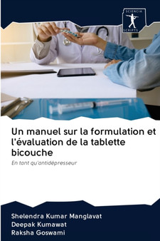 Un manuel sur la formulation et l'evaluation de la tablette bicouche by Shelendra Kumar Manglavat - Paperback