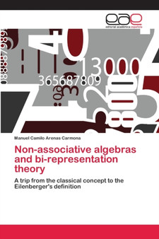 Non-associative algebras and bi-representation theory by Manuel Camilo Arenas Carmona - Paperback