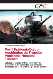 Perfil Epidemiologico Accidentes de Transito Pacientes Hospital Tumbes by Federico Guillermo Rodriguez - Paperback