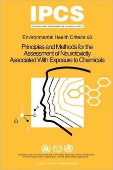 Principles and methods for the assessment of neurotoxicity associated with exposure to chemicals by World Health Organization - Paperback