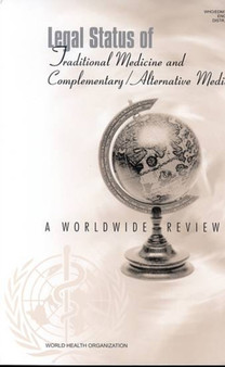 Legal Status of Traditional Medicine and Complementary/alternative Medicine : A Worldwide Review Produced by the WHO Unit on Traditional Medicine by World Health Organization - Paperback