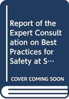 Report of the Expert Consultation on Best Pactices for Safety at Sea in the Fisheries Sector : Rome, 10-13 November 2008 by Food and Agriculture Organization of the United Nations - Paperback