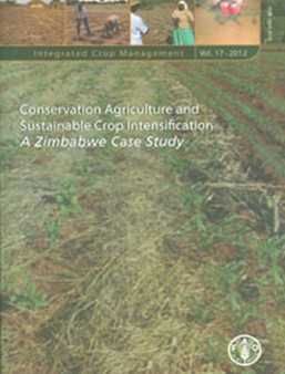 Conservation Agriculture and Sustainable Crop Intensification : A Zimbabwe Case Study by Food and Agriculture Organization of the United Nations - Paperback