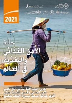 The State of Food Security and Nutrition in the World 2021 (Arabic Edition) : Transforming Food Systems for Food Security, Improved Nutrition and Affordable Healthy Diets for All by International Fund for Agricultural Development - Paperback