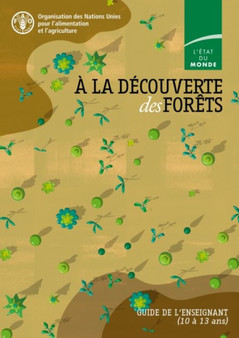 A la decouverte des forets : Guide de l'enseignant by Food and Agriculture Organization of the United Nations - Paperback